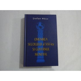 OMENIREA SECOLULUI AL XXI-LEA SI GUVERNUL MONDIAL - STEFAN MASU